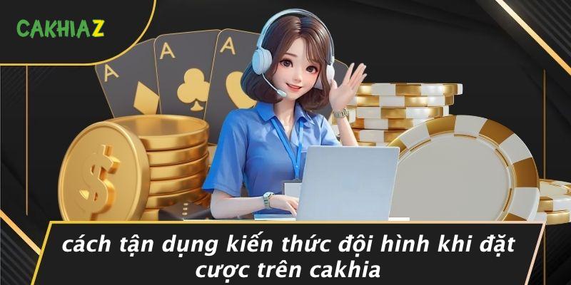 Cách Tận Dụng Kiến Thức Đội Hình Khi Đặt Cược Trên Cakhia