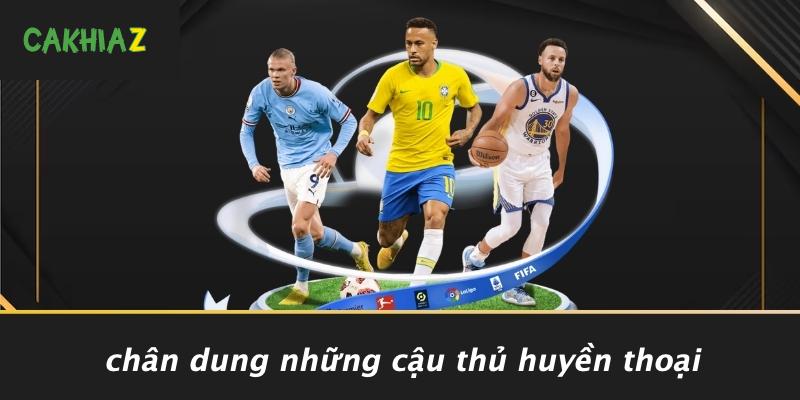 Chân Dung Những Cậu Thủ Huyền Thoại