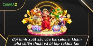 Doi-Hinh-Xuat-Sac-Cua-Barcelona-Kham-Pha-Chien-Thuat-Va-Bi-Kip-Cakhia-Fan