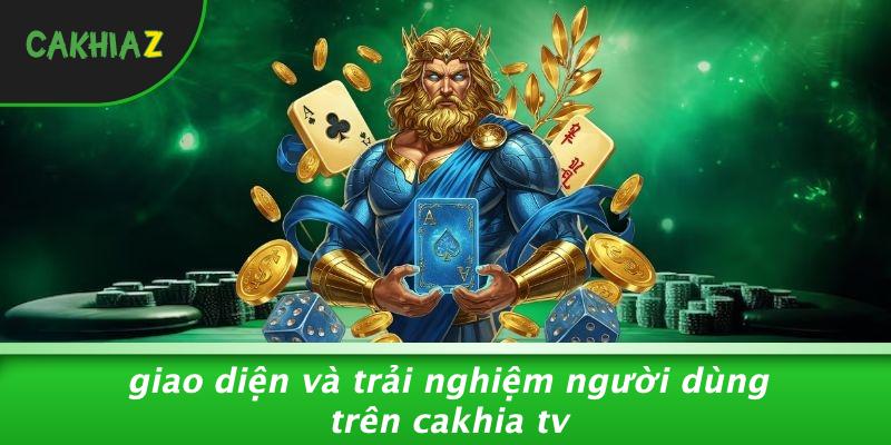 Giao Diện Và Trải Nghiệm Người Dùng Trên Cakhia TV