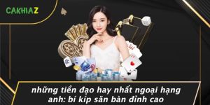 Nhung-Tien-Dao-Hay-Nhat-Ngoai-Hang-Anh-Bi-Kip-San-Ban-Dinh-Cao