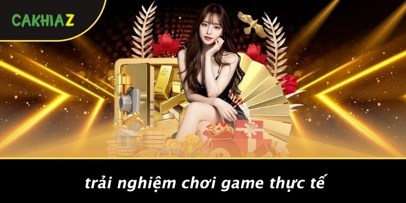 Trải Nghiệm Chơi Game Thực Tế