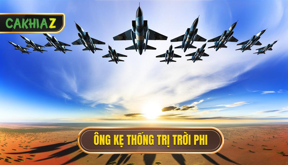 Những _Ông Kẹ_ Thống Trị Bầu Trời Châu Phi
