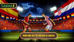 nhận định kèo tây ban nha vs croatia