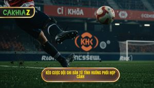 Kèo cược đội ghi bàn từ tình huống phối hợp cánh