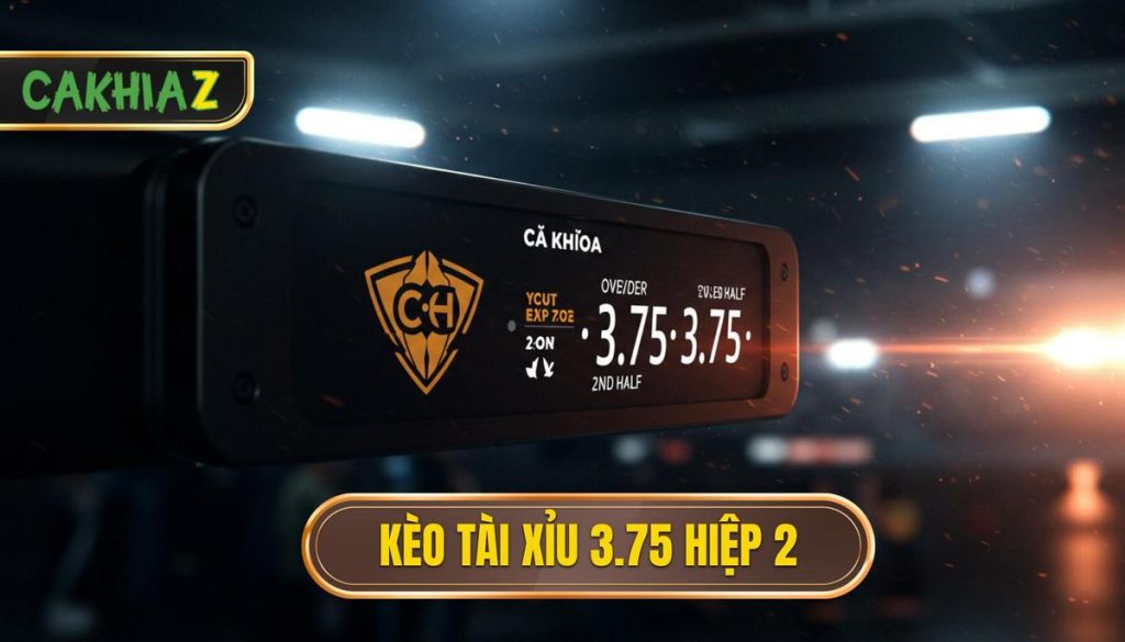 Kèo tài xỉu 3.75 hiệp 2