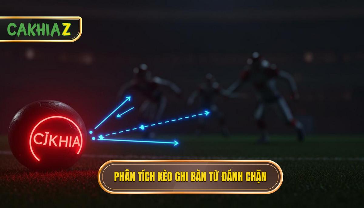 Phân tích Bản chất và Cơ chế hoạt động của Kèo cược đội ghi bàn từ tình huống đánh chặn