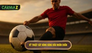 Kỹ thuật sút bóng bằng đầu ngón chân